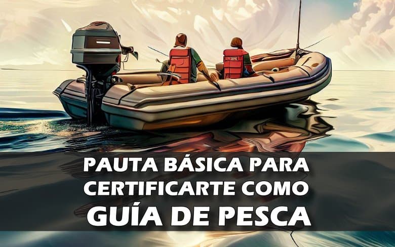 Guía Básica para Certificarte como Guía de Pesca